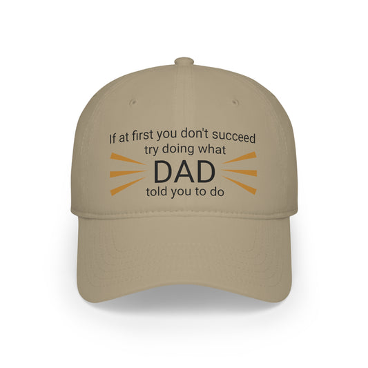 "What Dad said" Low Profile Baseball Cap