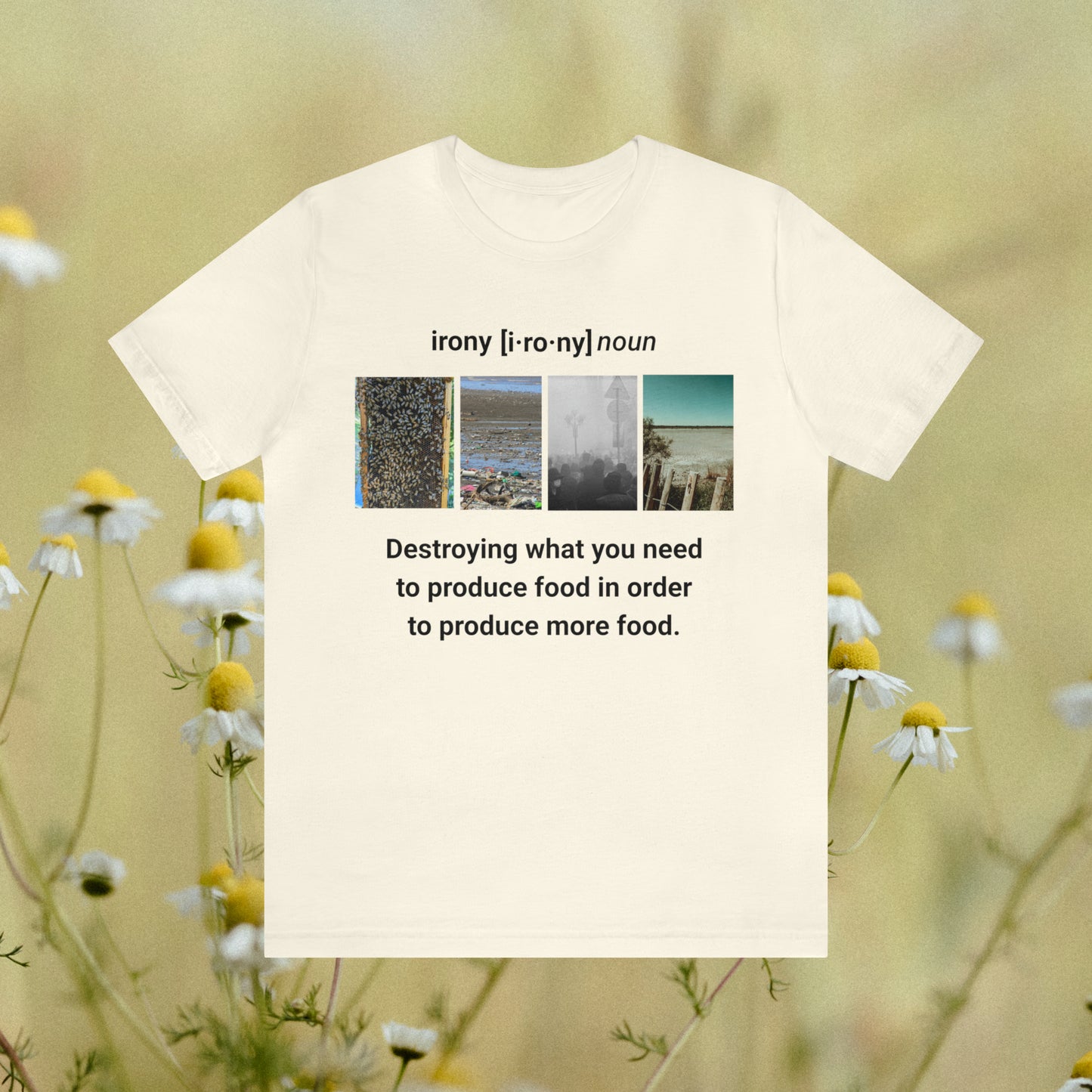 Natural color tee with graphic "Irony" with a daisy background