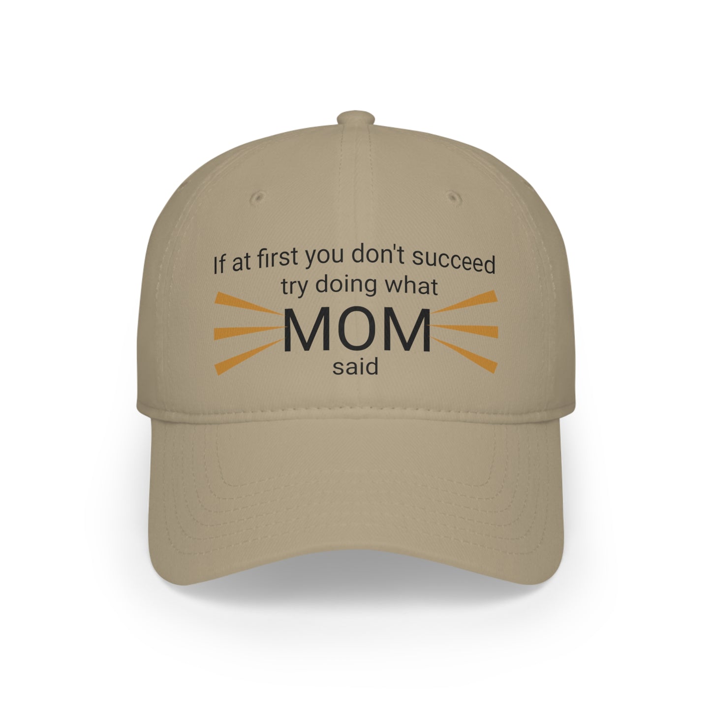 "What Mom said" Low Profile Baseball Cap