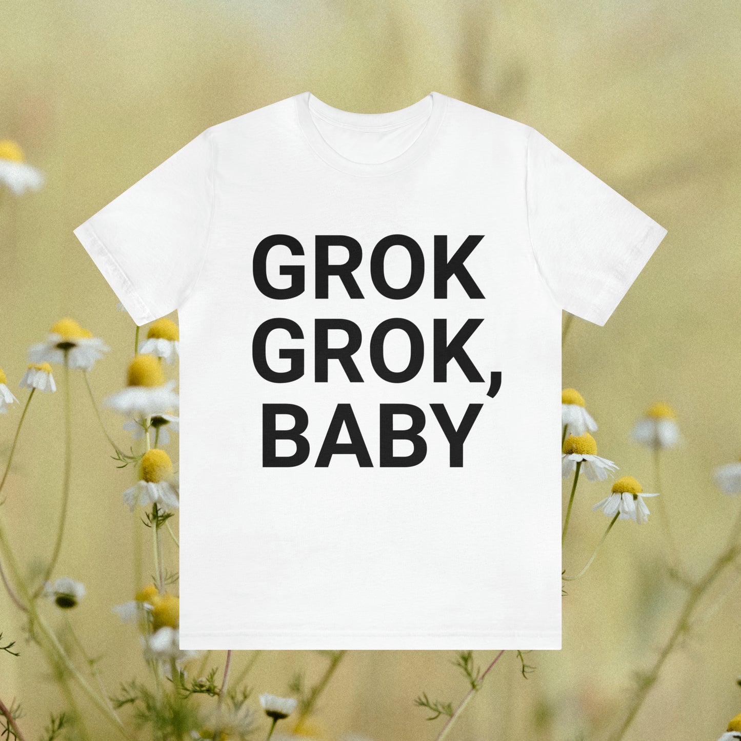 White tee with "Grok Grok, Baby!"