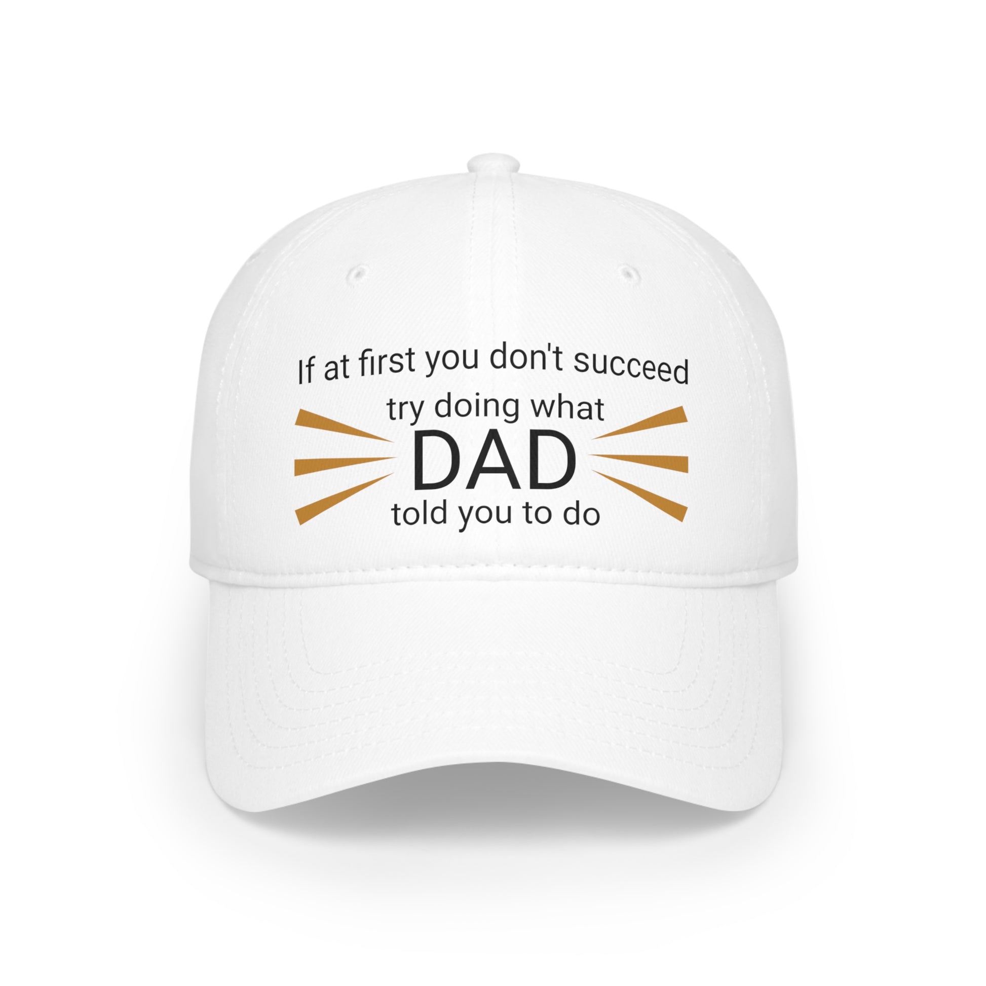 "What Dad said" Low Profile Baseball Cap