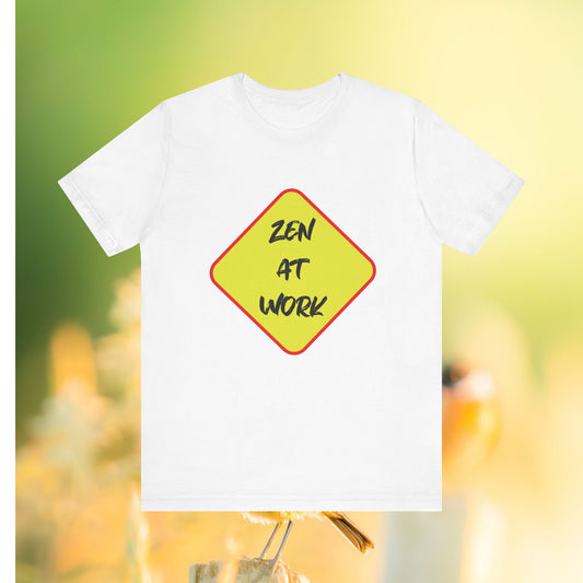 Tee - 'Zen At Work' Unisex Jersey Short Sleeve Tee