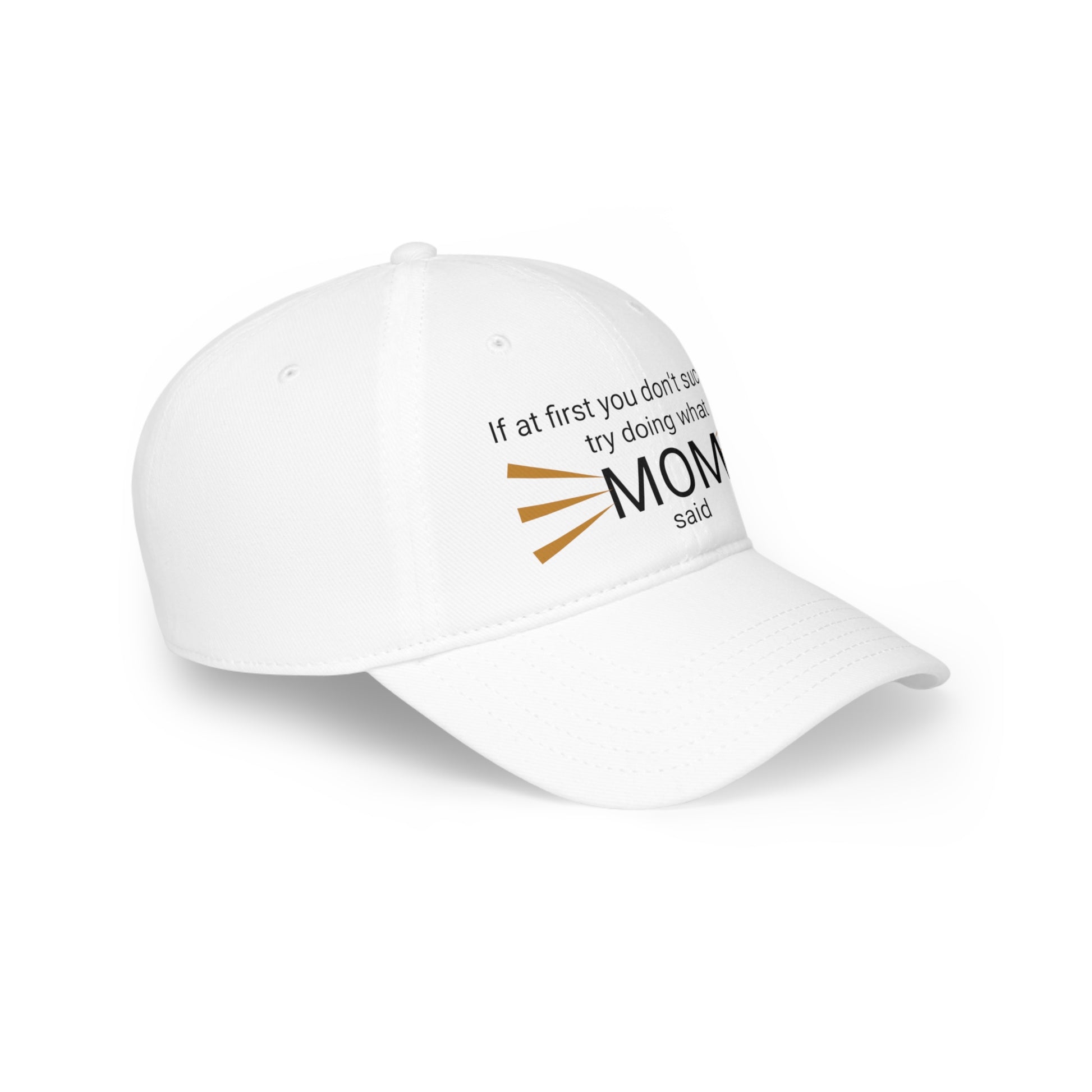 "What Mom said" Low Profile Baseball Cap