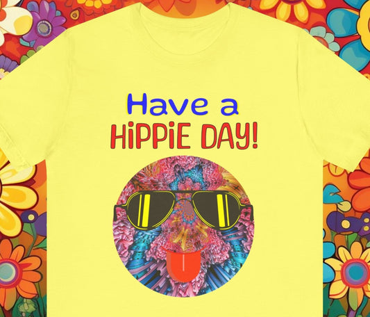 "Have A Hippie Day" Unisex Jersey Short Sleeve Tee