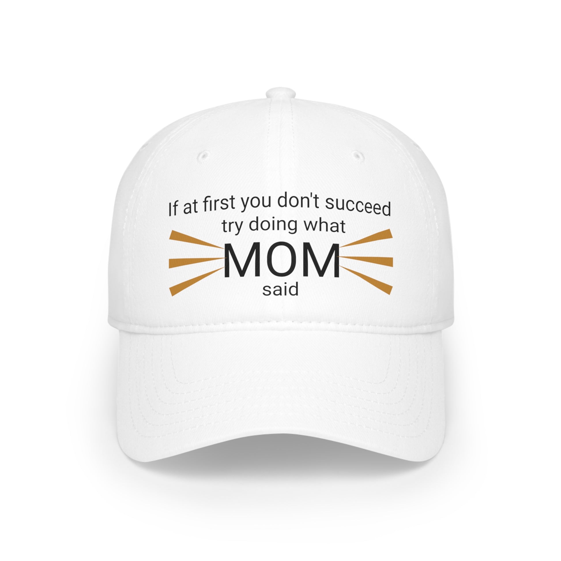 "What Mom said" Low Profile Baseball Cap