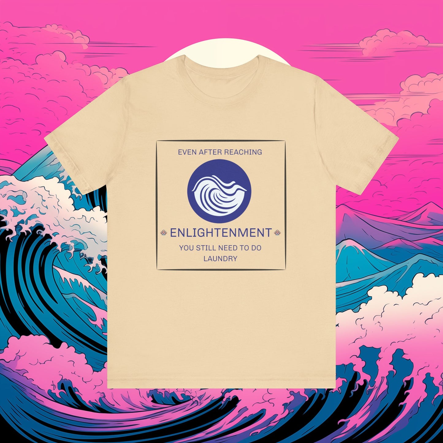 Short Sleeve Tee - 'Even after reaching enlightenment, you still have to do laundry' Quote