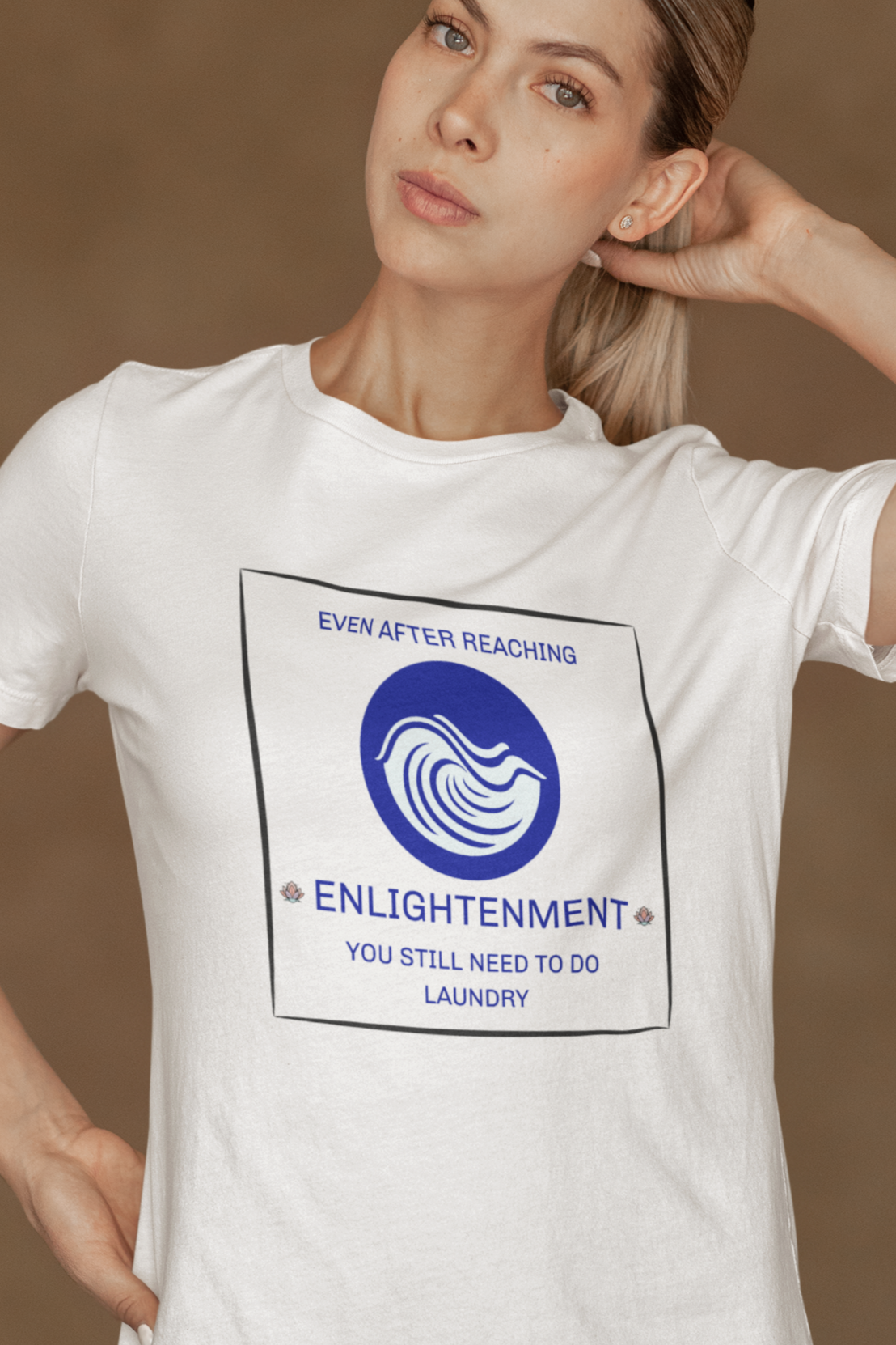 Even after reaching enlightenment you still have to do laundry Tshirt