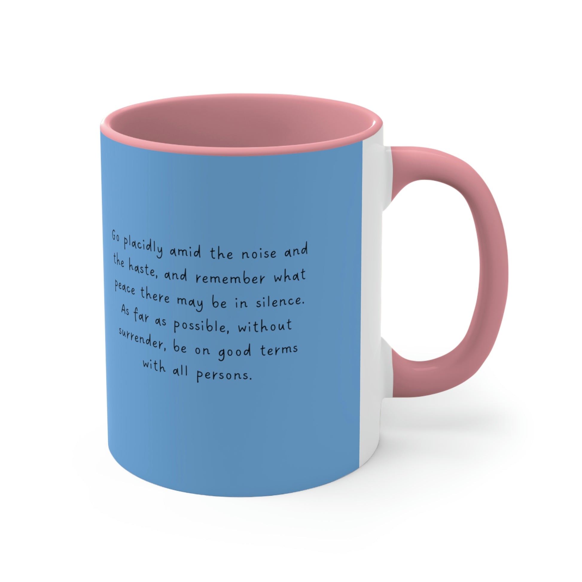 Right profile of mug with quote from "Desiderata. Go Placidly Among the Noise"