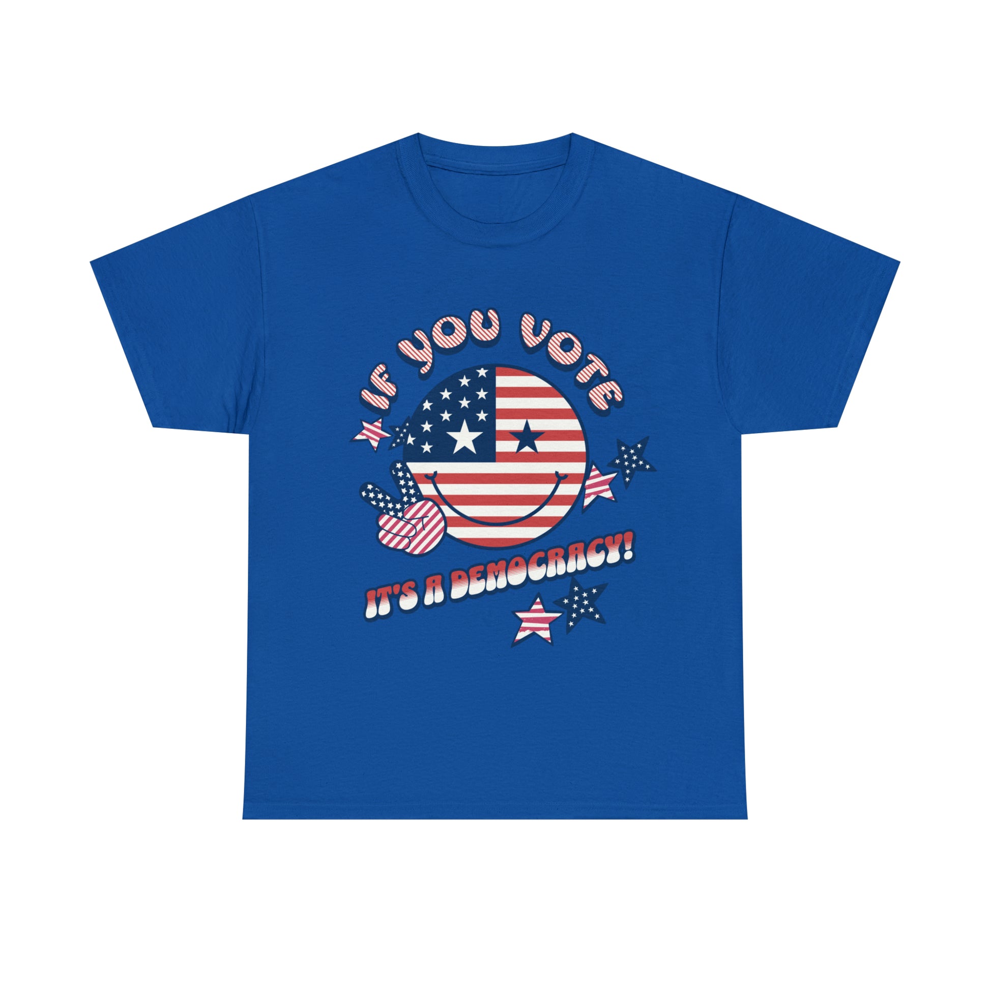 Blue T-shirt with graphic "If you vote, it's a Democracy"